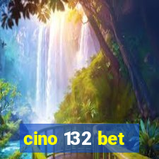 cino 132 bet